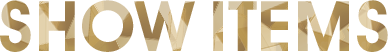 SHOW ITEMS